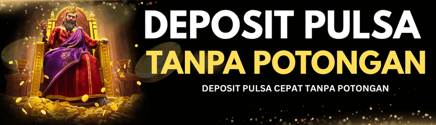 DEPOSIT PULSA TANPA POTONGAN